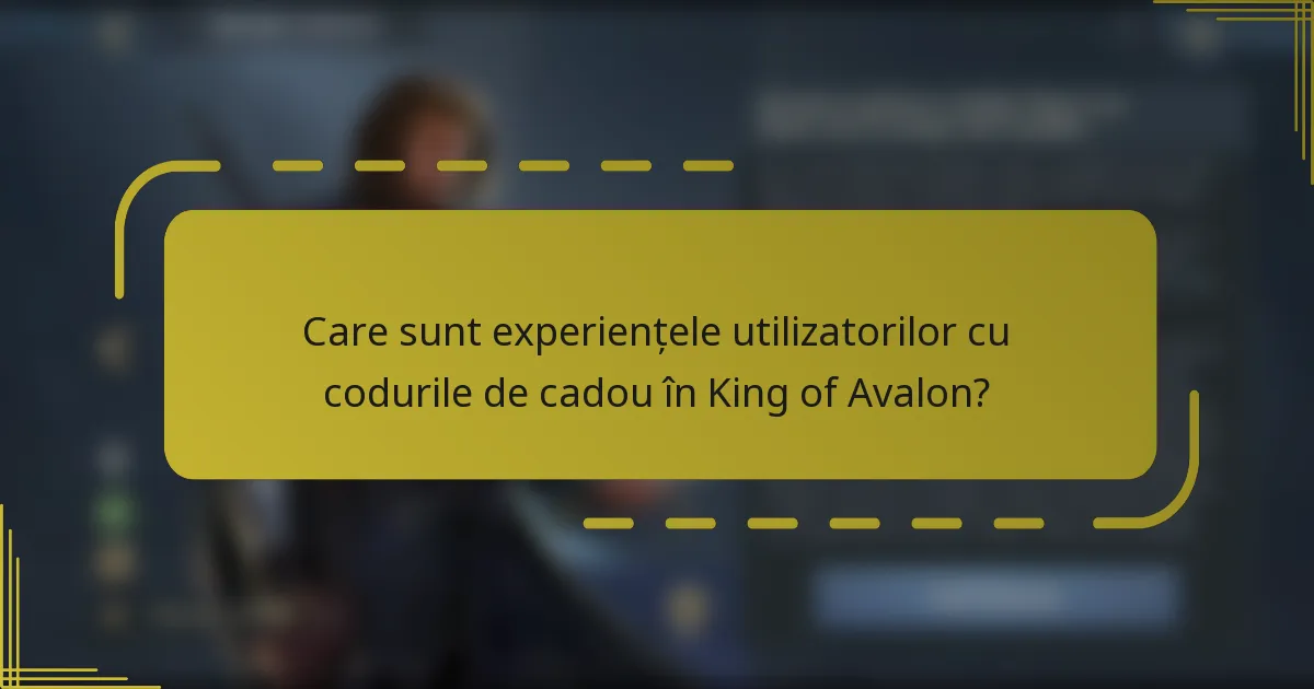 Care sunt experiențele utilizatorilor cu codurile de cadou în King of Avalon?