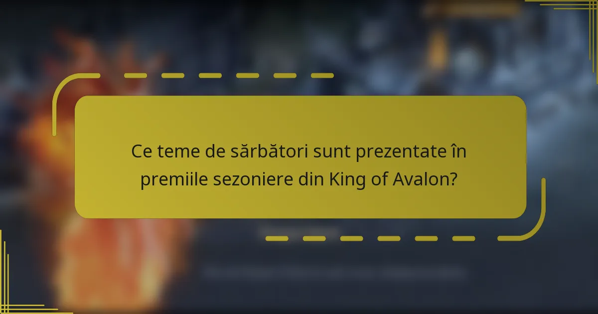 Ce teme de sărbători sunt prezentate în premiile sezoniere din King of Avalon?