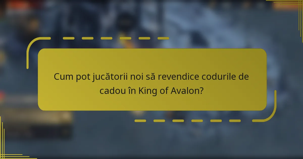 Cum pot jucătorii noi să revendice codurile de cadou în King of Avalon?
