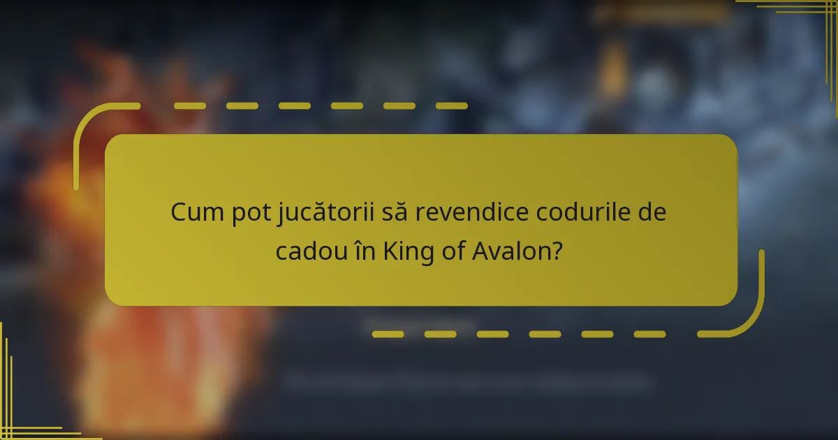 Cum pot jucătorii să revendice codurile de cadou în King of Avalon?