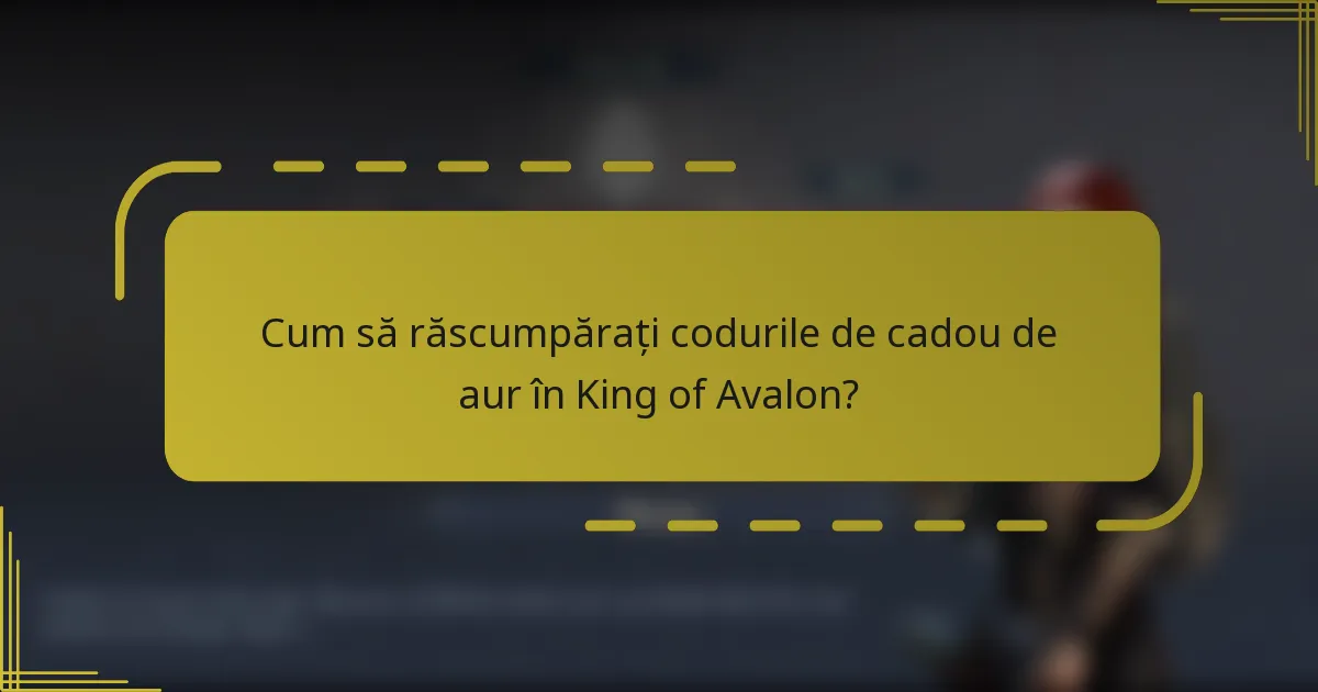 Cum să răscumpărați codurile de cadou de aur în King of Avalon?