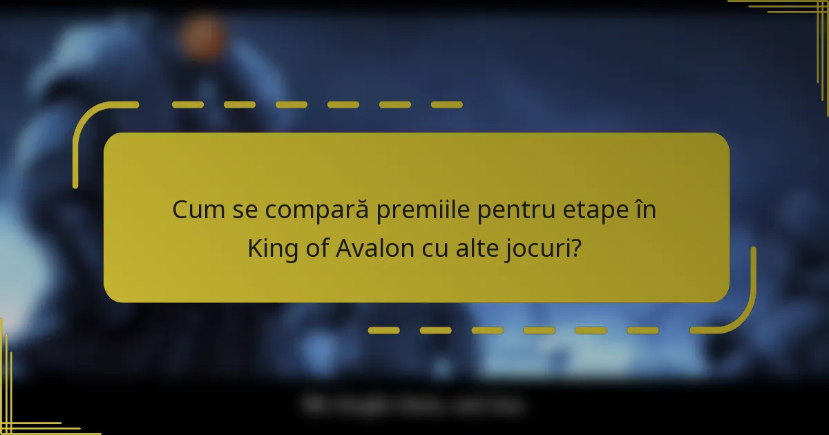 Cum se compară premiile pentru etape în King of Avalon cu alte jocuri?