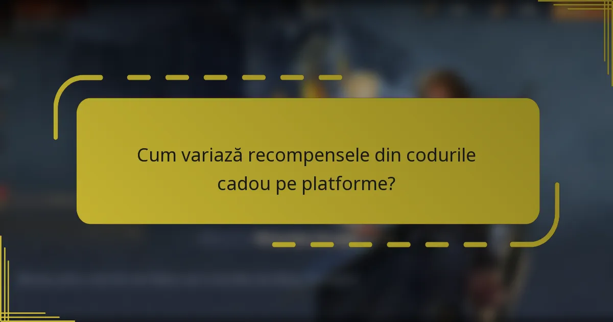 Cum variază recompensele din codurile cadou pe platforme?